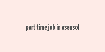 part time job in asansol