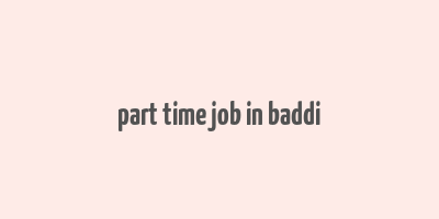 part time job in baddi