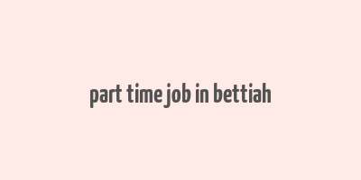 part time job in bettiah