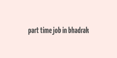 part time job in bhadrak