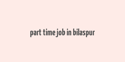 part time job in bilaspur