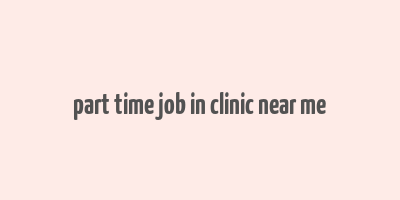 part time job in clinic near me