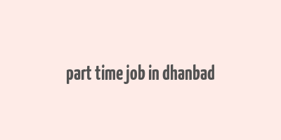 part time job in dhanbad