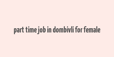 part time job in dombivli for female