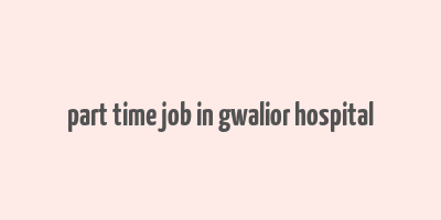 part time job in gwalior hospital