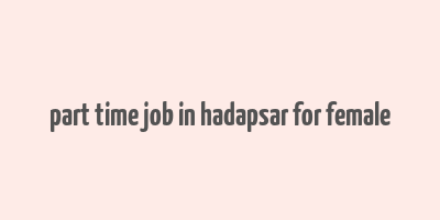 part time job in hadapsar for female