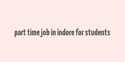 part time job in indore for students