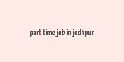 part time job in jodhpur