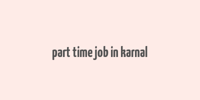 part time job in karnal