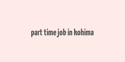 part time job in kohima