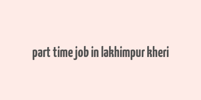 part time job in lakhimpur kheri