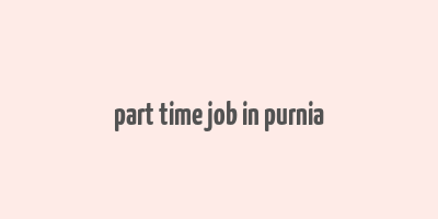 part time job in purnia