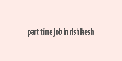 part time job in rishikesh