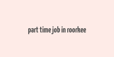 part time job in roorkee