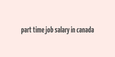 part time job salary in canada