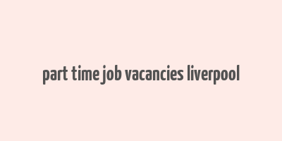 part time job vacancies liverpool