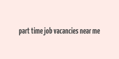 part time job vacancies near me