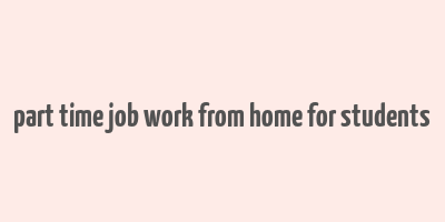 part time job work from home for students