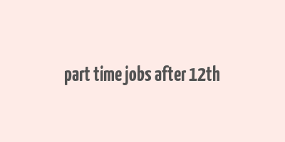 part time jobs after 12th