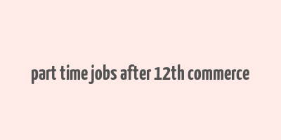 part time jobs after 12th commerce