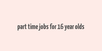 part time jobs for 16 year olds