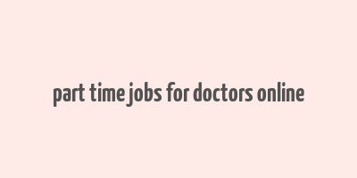 part time jobs for doctors online