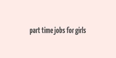 part time jobs for girls