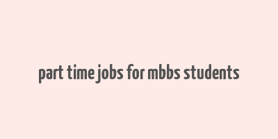 part time jobs for mbbs students