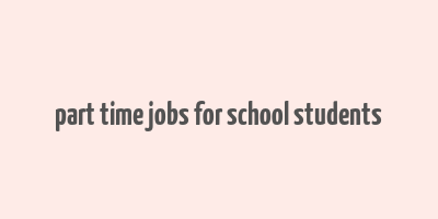 part time jobs for school students