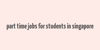 part time jobs for students in singapore