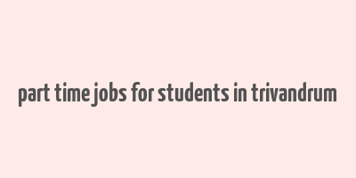 part time jobs for students in trivandrum