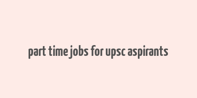 part time jobs for upsc aspirants