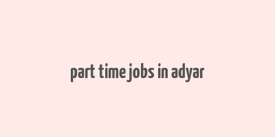 part time jobs in adyar