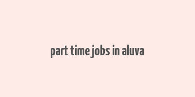 part time jobs in aluva