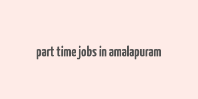 part time jobs in amalapuram