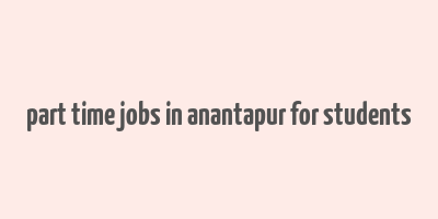 part time jobs in anantapur for students