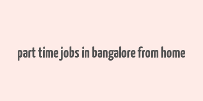 part time jobs in bangalore from home