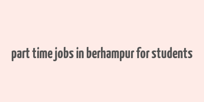 part time jobs in berhampur for students