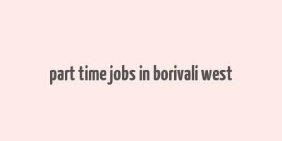 part time jobs in borivali west