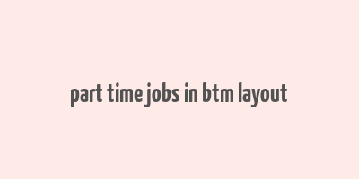 part time jobs in btm layout