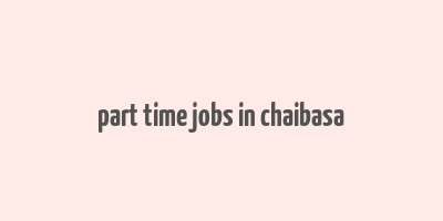 part time jobs in chaibasa