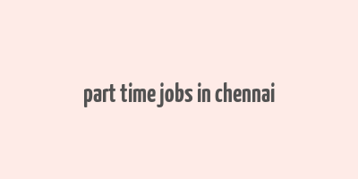 part time jobs in chennai