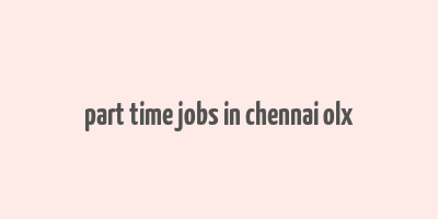 part time jobs in chennai olx