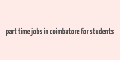 part time jobs in coimbatore for students