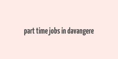 part time jobs in davangere