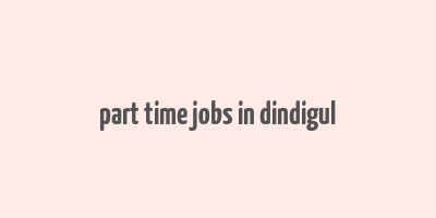 part time jobs in dindigul