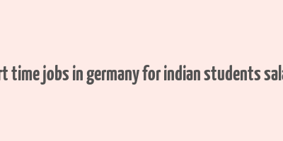 part time jobs in germany for indian students salary