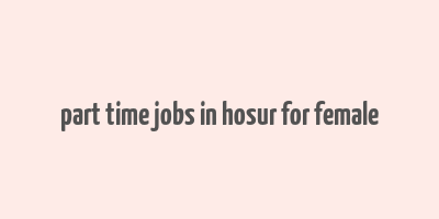 part time jobs in hosur for female