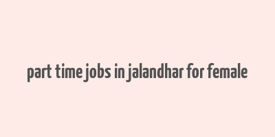 part time jobs in jalandhar for female