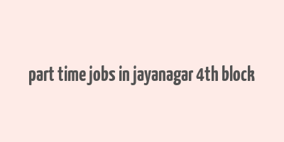 part time jobs in jayanagar 4th block